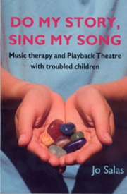 DO MY STORY, SING MY SONG-Music therapy and Playback Theatre with troubled children